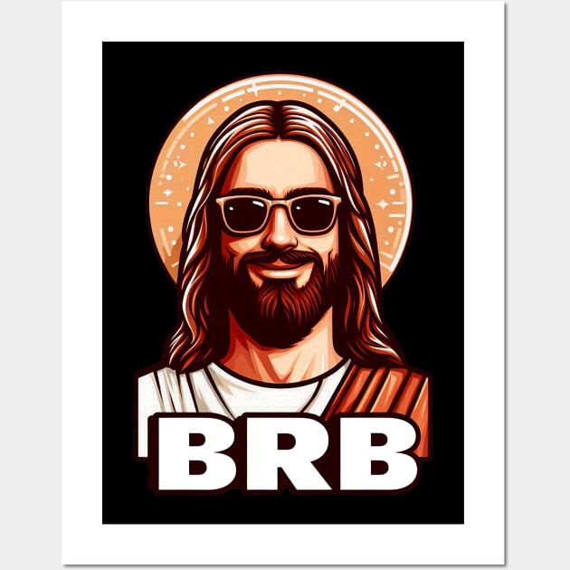 BRB meme Jesus Christ is coming soon Wall Art by Plushism